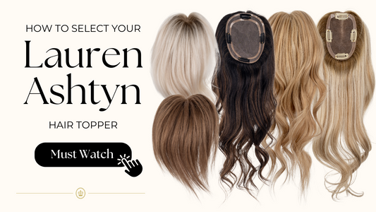 How to Select Your Lauren Ashtyn Collection Volume Extension Hair Topper